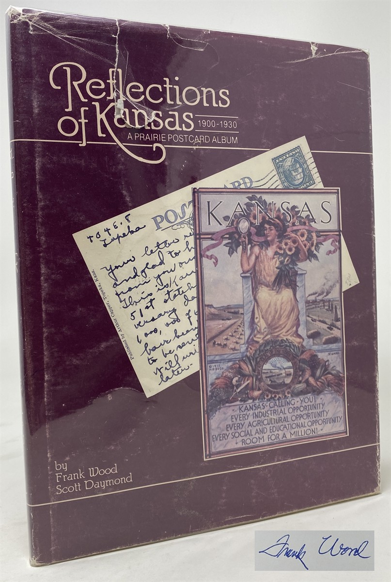 Reflections of Kansas: A Prairie Postcard Album, 1900-1930 by Wood,  Frank;Daymond, Scott: Very Good Hardcover (1988) First Edition; First  Printing., Signed by Author(s)